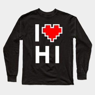 I Love HI - Pixel heart for Hawaii gamer Long Sleeve T-Shirt